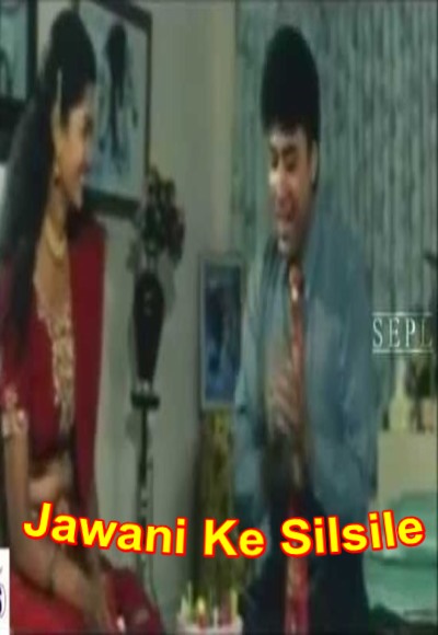 Jawani Ke Silsile Hot Hindi Movie