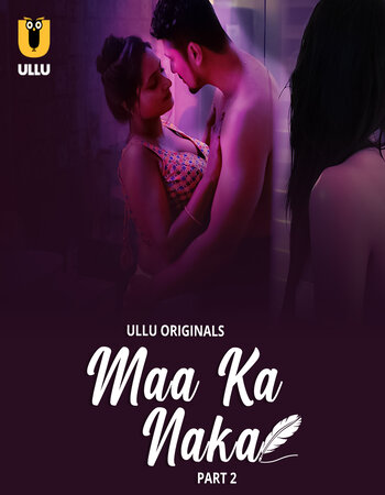 Maa Ka Naka Part 2 (2023) S01 Hindi Ullu Hot Web Series
