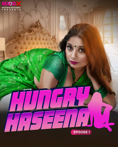 Hungry Haseena (2023) S01E01 Hindi Uncut MoodX Hot Web Series