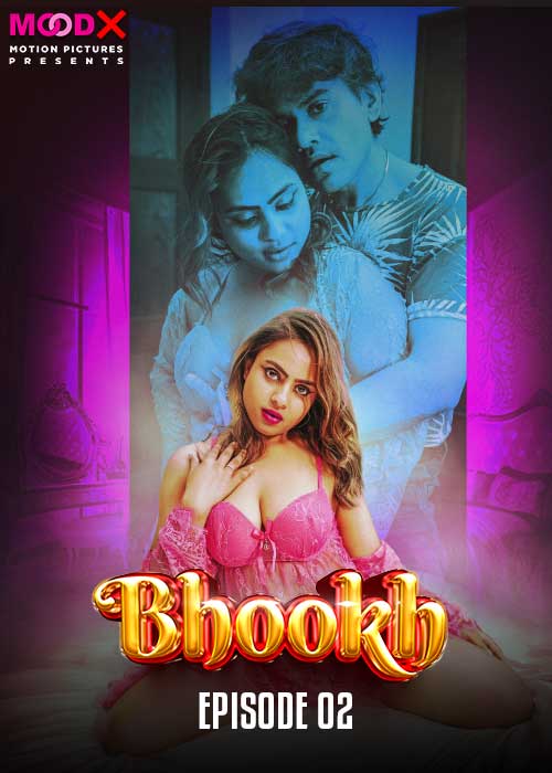 Bhookh (2024) S01E02 Hindi Uncut MoodX Hot Web Series