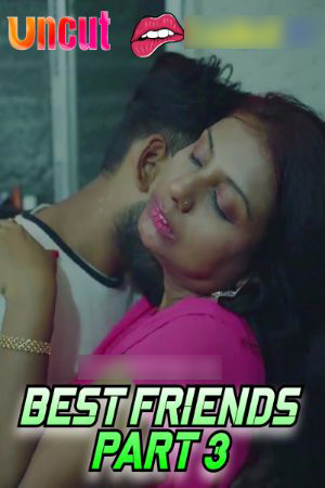 Best Friends Part 3 2024 Hindi Uncut Short Films