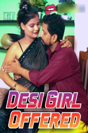 Desi Girl Offered 2024 Hindi FansLove Short Films