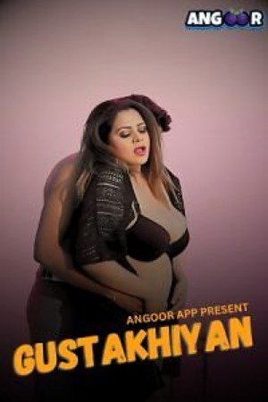Gustakhiyan 2024 Hindi Season 01 [ Episodes 01 Added ] Angoor WEB Series