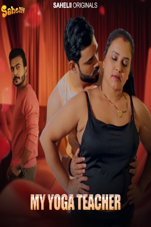 My Yoga Teacher 2024 Hindi Season 01 [Episodes 01 Added] Sahelii WEB Series