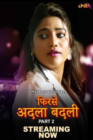 Phir Se Adla Badli 2024 Hindi Season 01 Part 02 ChillX WEB Series