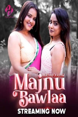 Majnu Bawlaa 2024 Hindi Season 01 [ New Episodes 01-03 Added] Hulchul WEB Series