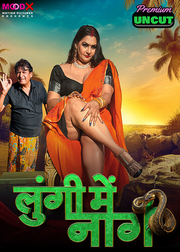 Lungi me Naag 2024 MoodX S01E01 Web Series