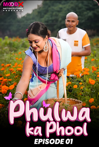 Phulwa ka Phool 2024 MoodX S01E01 Web Series