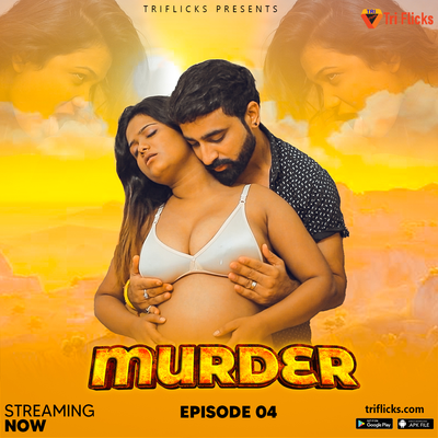 Murder (2025) Uncut S01E04 Hindi Triflicks Hot Web Series