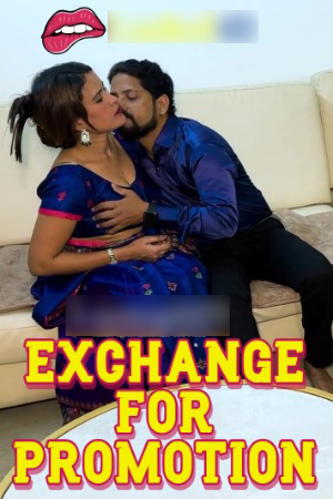 Exchange For Promotion 2025 Hindi Uncut Short Films