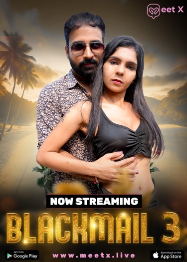 Blackmail (2025) MeetX Hindi S01E03 Hot Web Series