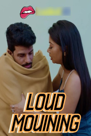Loud Mouining 2024 Hindi Uncut Short Films