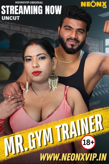 Gym Trainer (2025) UNRATED NeonX Hindi Hot Short Film