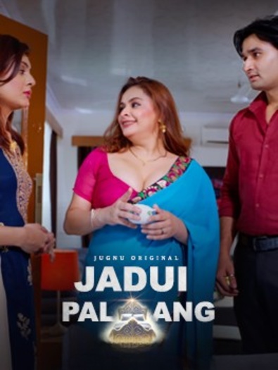 Jadui Palang (2025) UNRATED Jugnu Hindi S01E01T02 Hot Series