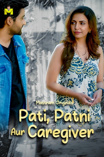 Pati Patni Aur Caregiver (2025) MasTram Hindi S01E01T03 Hot Web Series