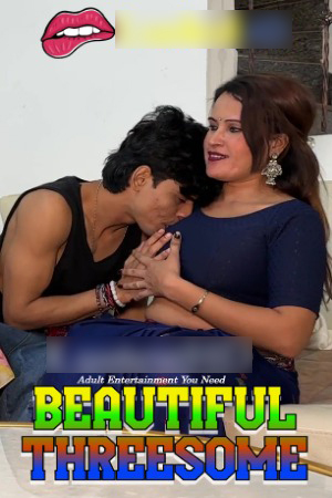 Beautiful Threesome 2025 Hindi Uncut Short Films