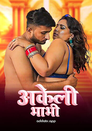 Akeli Bhabi (2025) Uncut Hindi Addatv Hot Short Film