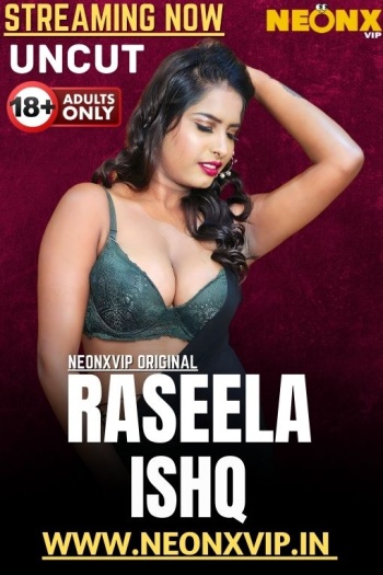 Raseela Ishq (2025) UNRATED NeonX Hindi Hot Short Film