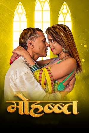 Mohabat 2025 Hindi Uncut Short Films