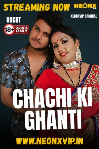 Chachi Ki Ghanti (2025) UNRATED NeonX Hindi Hot Short Film