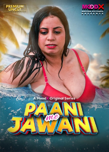 Paani Me Jawani 2025 MoodX Hindi S01E01 Hot Series