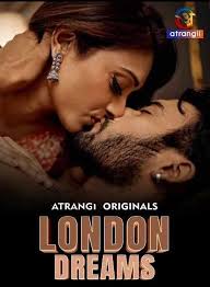 London Dreams 2025 UNRATED Hindi S01 Part 1 Hot Series