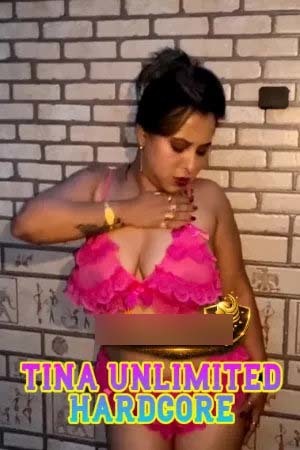 Tina Unlimited Hardcore 2026 Hindi